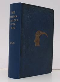 The Italian Valleys of the Pennine Alps. A Tour through all the romantic and less-frequented 'Vals' of Northern Piedmont, from the Tarentaise to the Gries. BRIGHT, CLEAN COPY by KING - First Edition - 1858 - from Island Books (SKU: 38917)