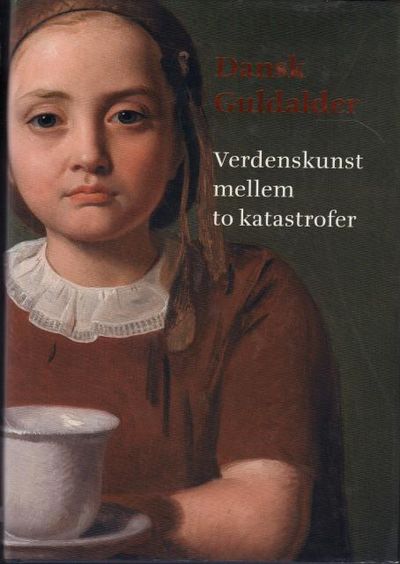 Dansk Guldalder. Verdenskunst mellem to…