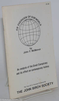 cover of An Overview of Our World; an analysis of the Great Conspiracy and its effect on contemporary history. The text of a filmstrip produced by the John Birch Society