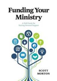 image of Funding Your Ministry: An In-Depth, Biblical Guide for Successfully Raising Personal Support