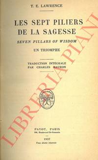 Les Sept Piliers de la sagesse - Seven Pillars of Wisdom: Un triomphe. Traduction intâÂ©grale par Charles Mauron. by LAWRENCE T.E. -