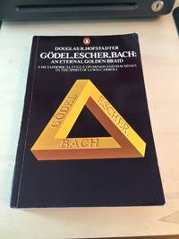 Godel, Escher, Bach: An Eternal Golden Braid by Douglas R. Hofstadter - 1980