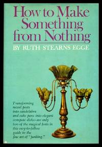 HOW TO MAKE SOMETHING FROM NOTHING by Egge, Ruth Stearns - 1968