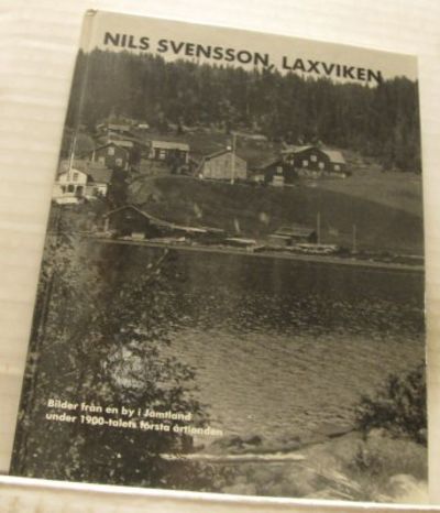 Laxviken. Bilder från en jämtländsk gård under…
