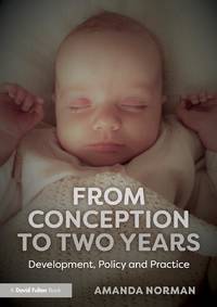 From Conception to Two Years : Development, Policy and Practice