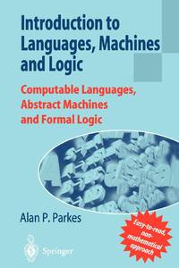 Introduction to Languages, Machines and Logic : Computable Languages, Abstract Machines and...