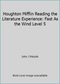 Houghton Mifflin Reading the Literature Experience: Fast As the Wind Level 5