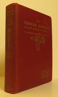 The Ruffed Grouse. Life History, Propagation,…