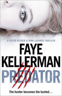 Predator (Peter Decker and Rina Lazarus Series, Book 21) by Kellerman, Faye