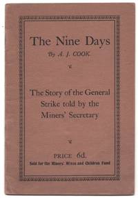 The Nine Days: The Story of the General Strike told by the Miners' Secretary. Sold for the Miners' Wives and Children Fund