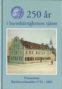 250 år i barmhärtighetens tjänst. Frimurarnas…