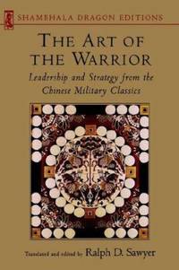 The Art of the Warrior : Leadership and Strategy from the Chinese Military Classics
