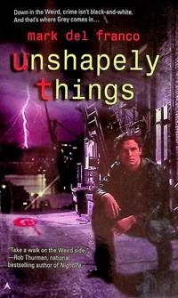 Unshapely Things (Connor Grey #1) by Mark Del Franco - Paperback - 2007-01-30 - from Kayleighbug Books (SKU: 042237)