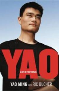 YAO: A Life in Two Worlds by Yao Ming - 2005-01-05