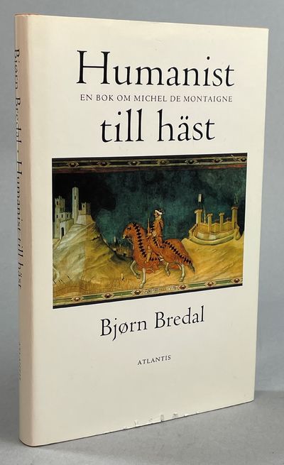 Humanist till häst. En bok om Michel de…