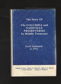 cover of The Story Of The Columbia And Nashville Presbyteries In Middle Tennessee, Early Settlement To 1972