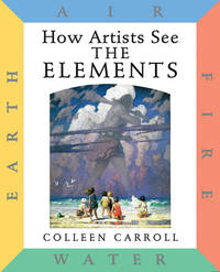 How Artists See: the Elements : Earth Air Fire Water