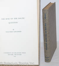 The Rise of the Baltic Question by Kirchner, Walther - 1954