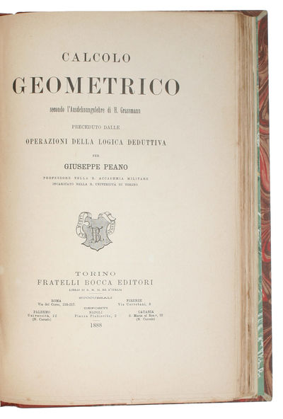 Applicazioni geometriche del calcolo infinitesimale. + Calcolo Geometrico secondo l'Ausdehnungslehre di H. Grassmann. Preceduto dalle Operazioni della logica deduttiva. - [THE BEGINNING OF PEANO'S LOGIC AND THE "GEOMETRICAL CALCULUS"] (photo 5)