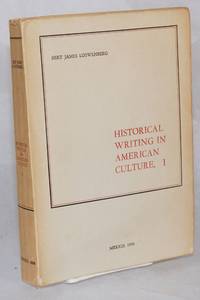 Historical writing in American culture, I. by Bert James Loewenberg - 1968 - from Bolerium Books Inc., ABAA/ILAB (SKU: 69919)