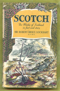 SCOTCH the Whisky of Scotland in Fact and Story