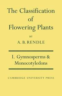 The Classification of Flowering Plants: Volume 1: Gymnosperms and Monocotyledons