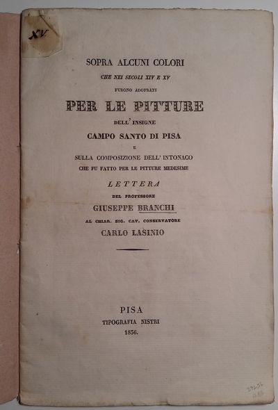 Sopra alcuni colori che nei secoli XIV e XV furono adoprati per le pitture dell'insigne Campo Santo di Pisa, e sulla composizione dell'intonco che fu fatto per le pitture medesime.  Lettera al Chiar. Sig. Cav. Conservatore Carlo Lasinio