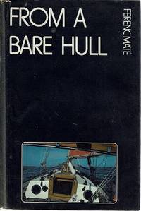 From A Bare Hull: How To Build A Sailboat by Mate Ferenc - 1983