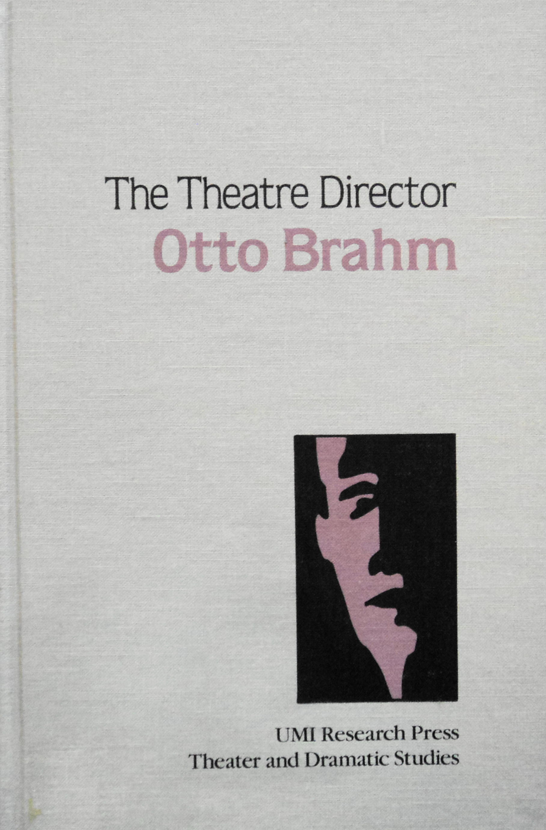 The Theatre Director Otto Brahm (Theater and Dramatic