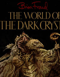 The World Of The Dark Crystal by J.J. Llewllyn; Rupert Brown [Editor]; Brian Froud [Illustrator]; - 1982-01-01