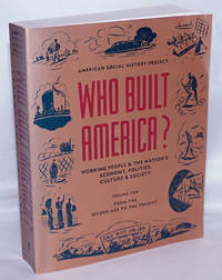 image of Who built America? Working people and the nation's economy, politics, culture, and society. Volume two: From the Gilded Age to the present