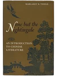 None But the Nightingale: An Introduction to Chinese Literature