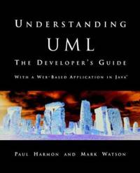 Understanding UML: The Developer's Guide (The Morgan Kaufmann Series in Software Engineering and...