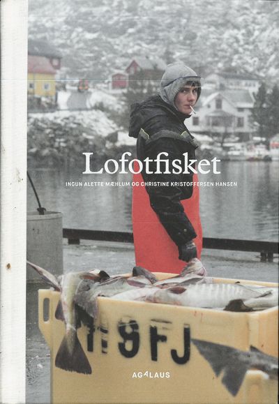Lofotfisket. Fotografier av Ingunn Alette Mæhlum.…