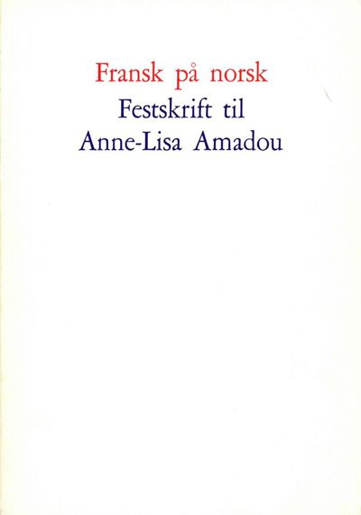 Fransk på norsk. Festskrift til Anne-Lisa Amadou…