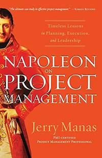 Napoleon on Project Management: Timeless Lessons in Planning, Execution, and Leadership