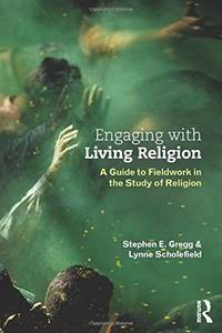 Engaging with Living Religion: A Guide to Fieldwork in the Study of Religion