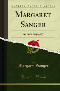 Margaret Sanger: An Autobiography Classic Reprint