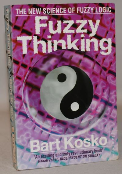 Fuzzy thinking - The New Science of Fuzzy Logic.