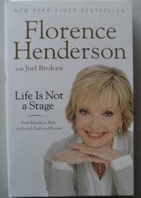 Life Is Not a Stage  From Broadway Baby to a Lovely Lady and Beyond by Henderson, Florence &  Joel Brokaw - 2012