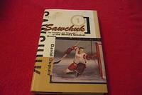 Sawchuk: The Troubles and Triumphs of the World&#039;s Greatest Goalie by Dupuis, David - 1998