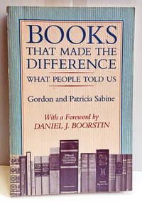Books That Made the Difference: What People Told Us by Gordon and Patricia Sabine - Paperback - Book of the Month Club Edition - 1984 - from Heritage Books (SKU: NF40198)