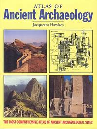 Atlas of Ancient Archaeology - The Most Comprehensive of Ancient Archaeological Sites.