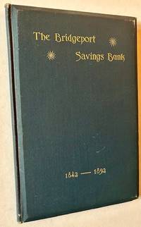 The Bridgeport Savings Bank 1842-1892