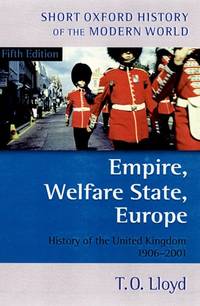 Empire, Welfare State, Europe: History of the United Kingdom 1906-2001 (Short Oxford History of...