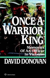 Once a Warrior King : Memories of an Officer in Vietnam by David Donovan - 1986