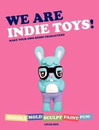 We Are Indie Toys : Make Your Own Resin Characters