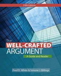 The Well-Crafted Argument by White, Fred D - 2013-01-01