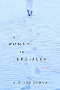 A Woman in Jerusalem Yehoshua, A. B. and Halkin, Hillel