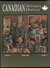 CANADIAN MILITARY HISTORY.  WINTER  2009.  VOLUME 18, NUMBER 1.